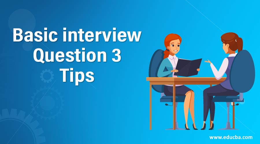 Basic interview Questions 3 Tips