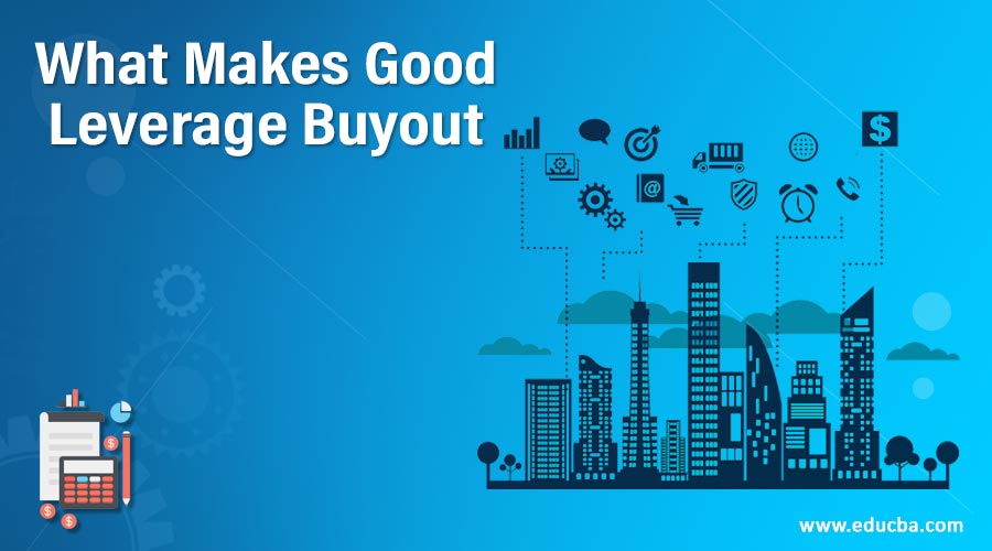 What Makes Good Leverage Buyout eduCBA