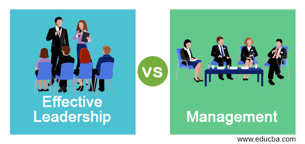 Effective Leadership versus Management