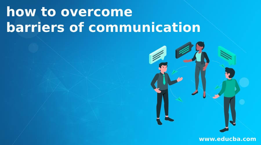 how to overcome barriers of communication