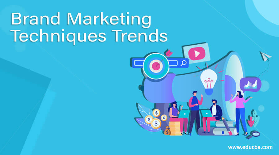 Brand Marketing Techniques Trends