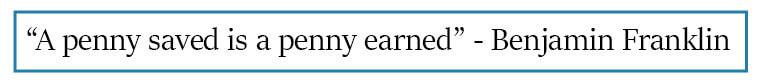 A penny saved is a penny earned