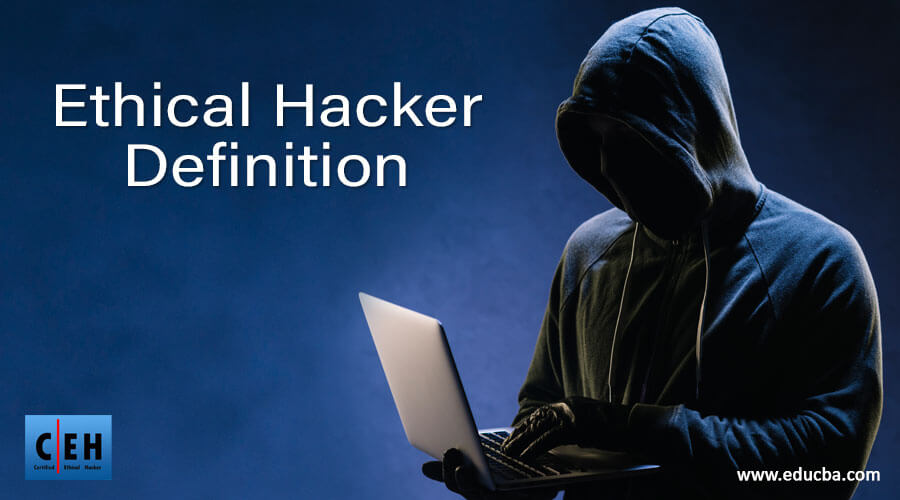 Ethical Hacker Definition
