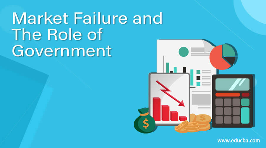 Market Failure and The Role of Government