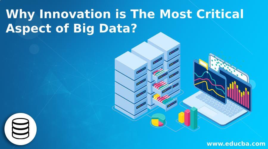 Why Innovation is The Most Critical Aspect of Big Data