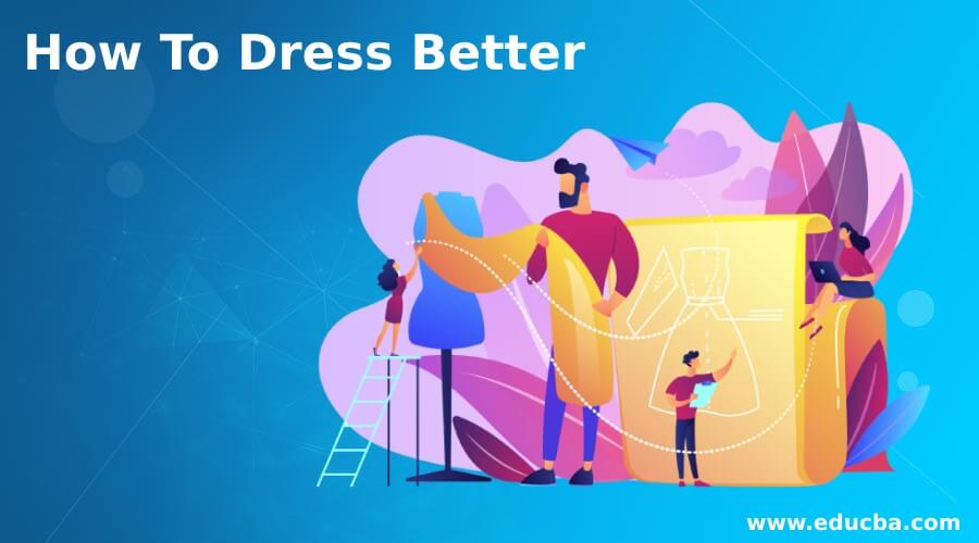How To Dress Better