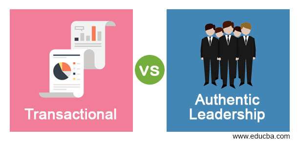 Transactional vs Authentic Leadership