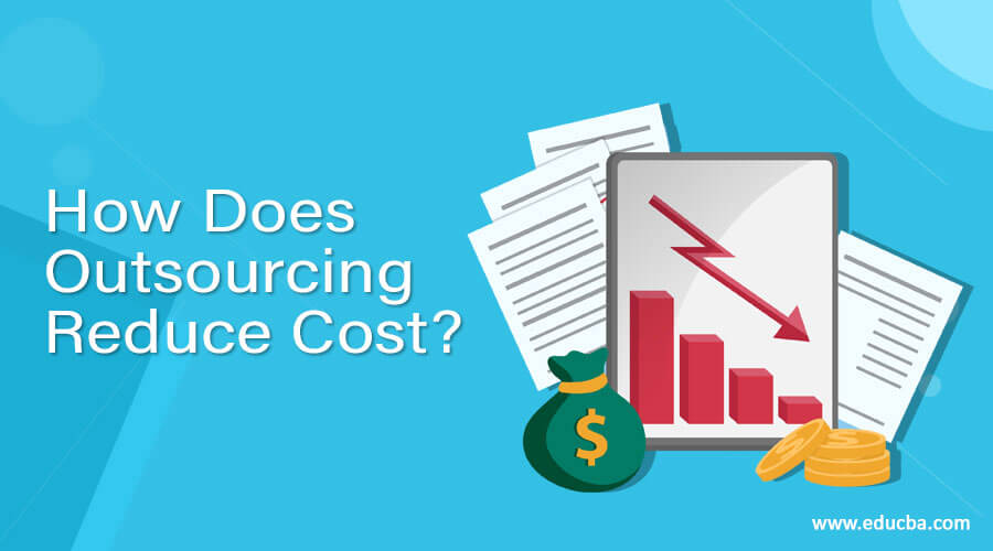 How Does Outsourcing Reduce Cost?