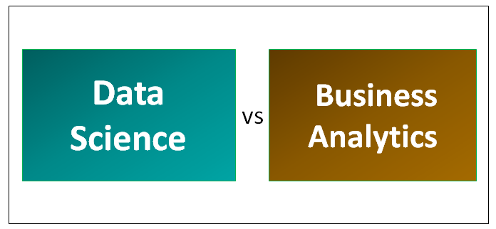 Data Science Vs Business Analytics