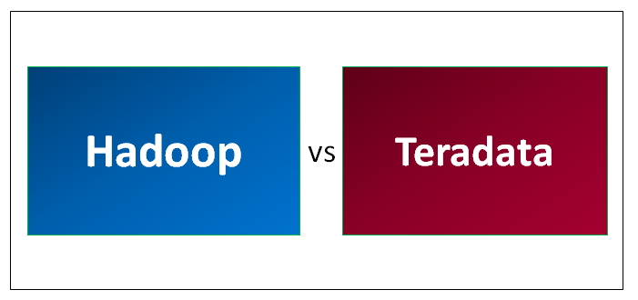 Hadoop VS Teradata
