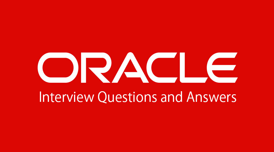 15 Essential Oracle Interview Questions And Answers {Updated For 2020}