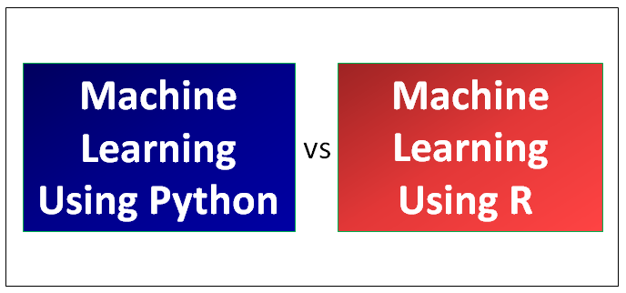 Machine Learning using Python vs Machine Learning using R 