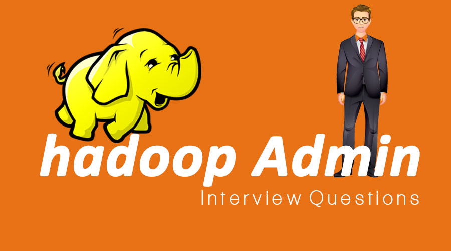 Hadoop Admin Interview Questions
