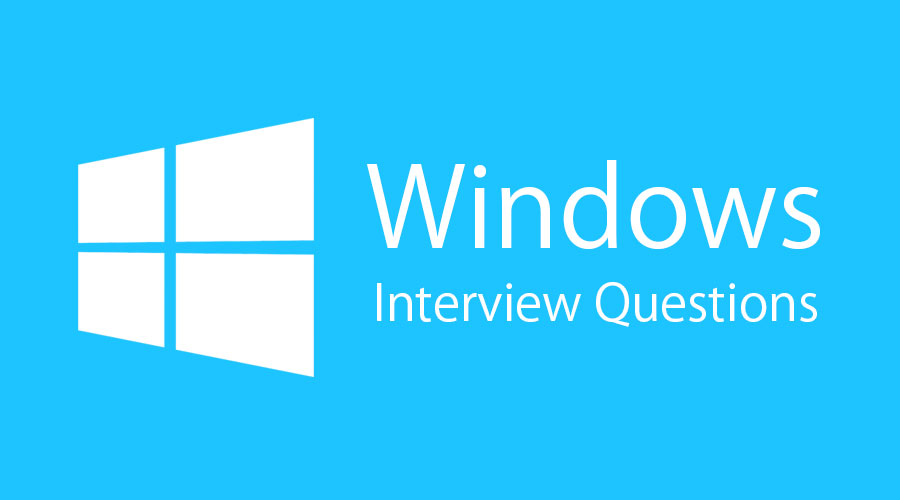 Windows Interview Questions