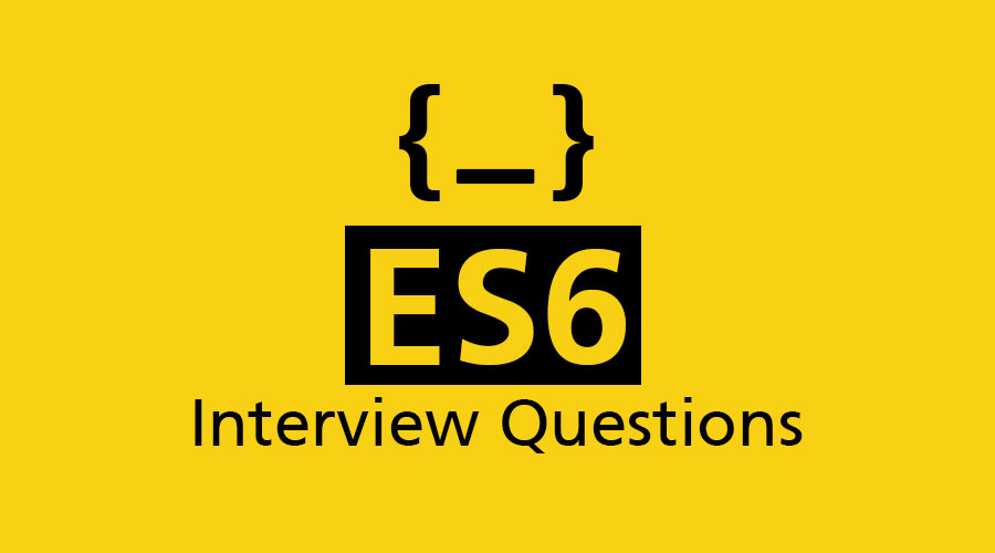 ES6 Interview Questions