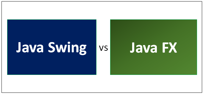Java Swing vs Java FX