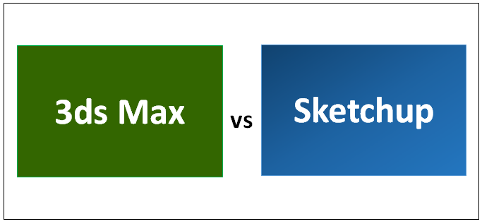 3ds Max vs Sketchup