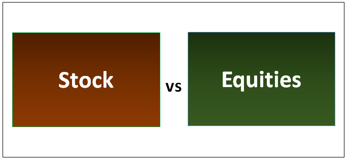 Stock vs Equities