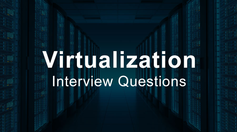Virtualization interview questions