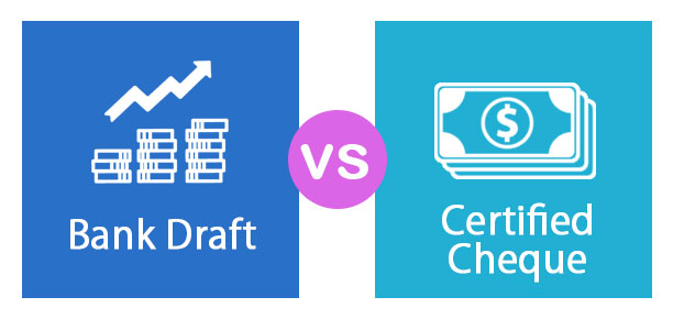Bank Draft vs Certified Cheque