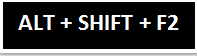 Alt + Shift + F2