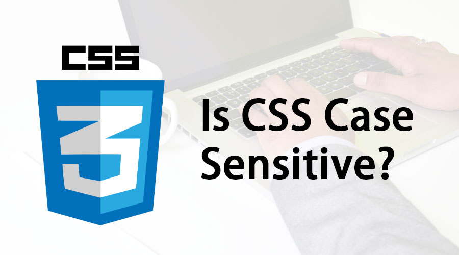 Is CSS Case Sensitive