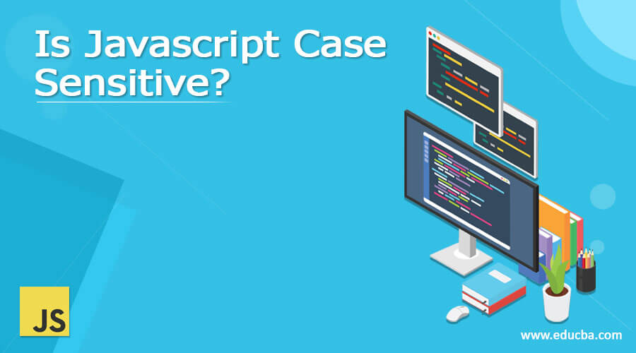 Is Javascript Case Sensitive?