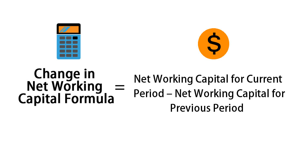Change in Net Working Capital Formula