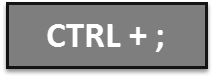CTRL + Semicolon