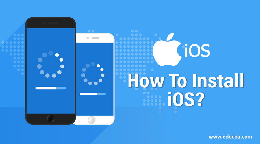 How To Install iOS?
