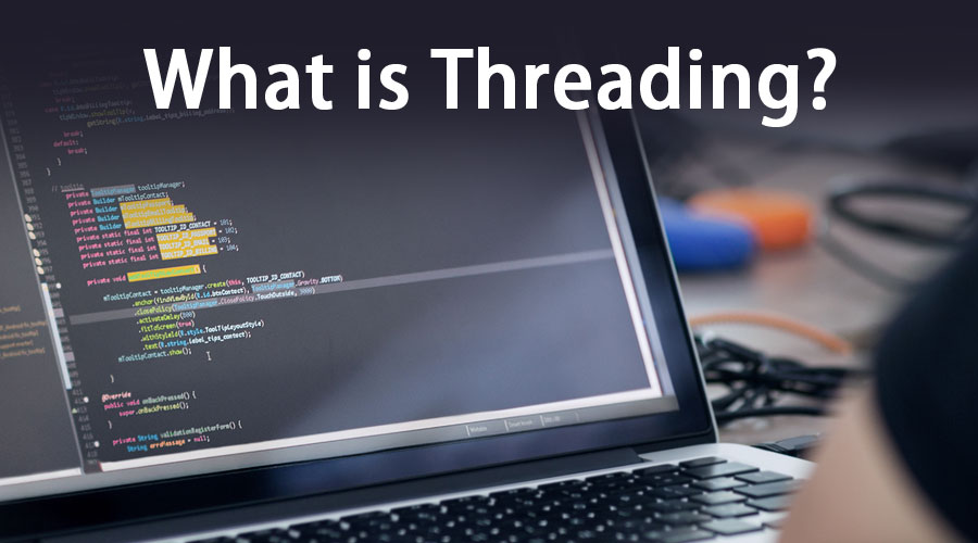 What is Threading