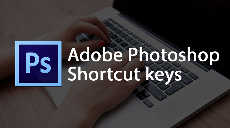 Adobe Photoshop Shortcut keys