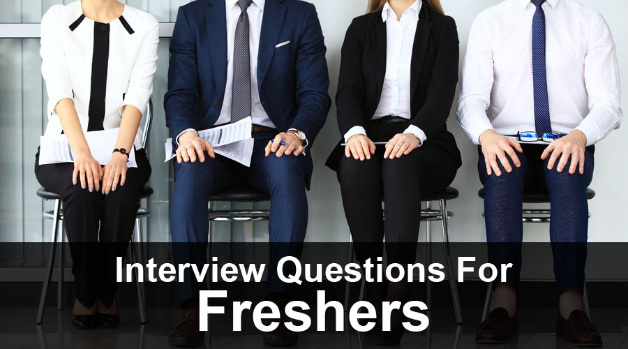 Interview Questions For Freshers