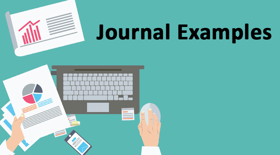 Journal Examples Top 4 Example of Journal entries in accounting