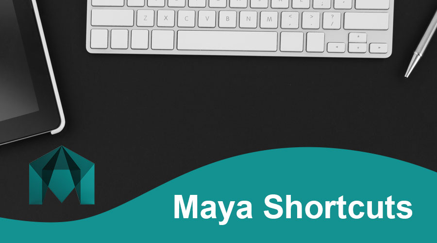 Maya Shortcut Keys A Quick Glance of Shortcut keys for Maya