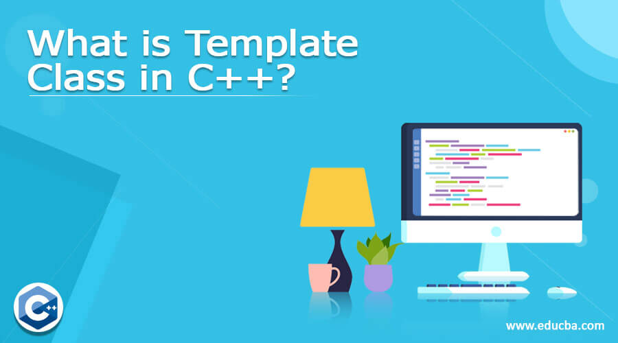 What is Template Class in C++?