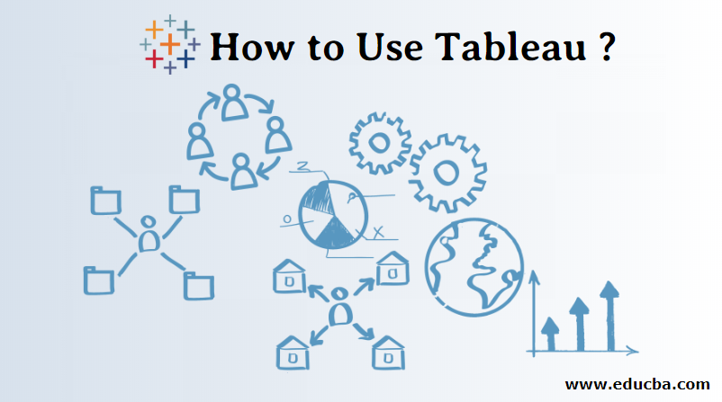 How to Use Tableau | How Tableau works | Benefits | Steps how to use it