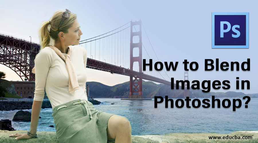 How-to-Blend Images in Photoshop