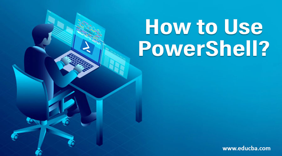 How to Use PowerShell