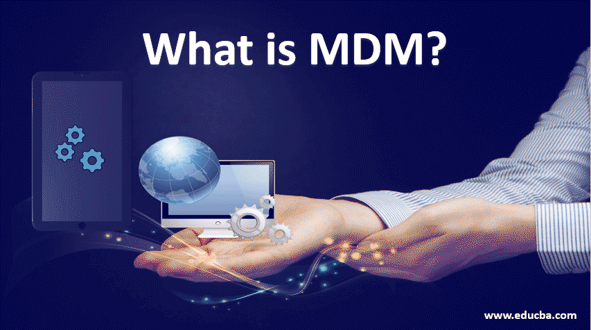 What is MDM?