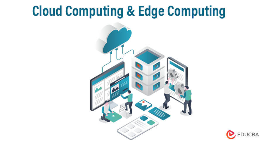 Cloud Computing & Edge Computing
