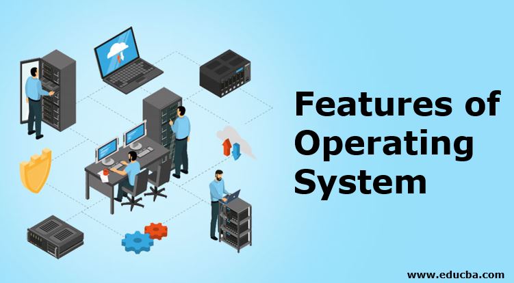 Features of Operating System