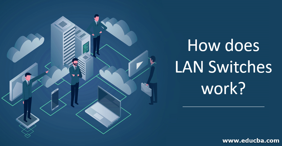 How does LAN Switches work