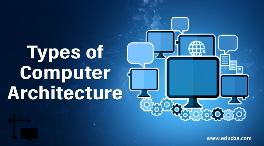 Types of Computer Architecture