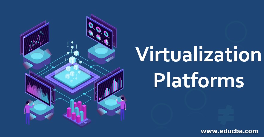 Virtualization Platforms