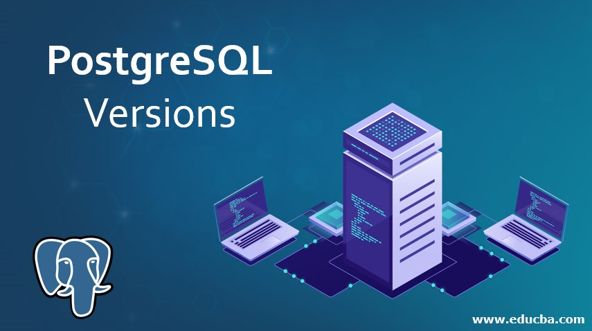  PostgreSQL Versions Major Versions And Features Of PostgreSQL