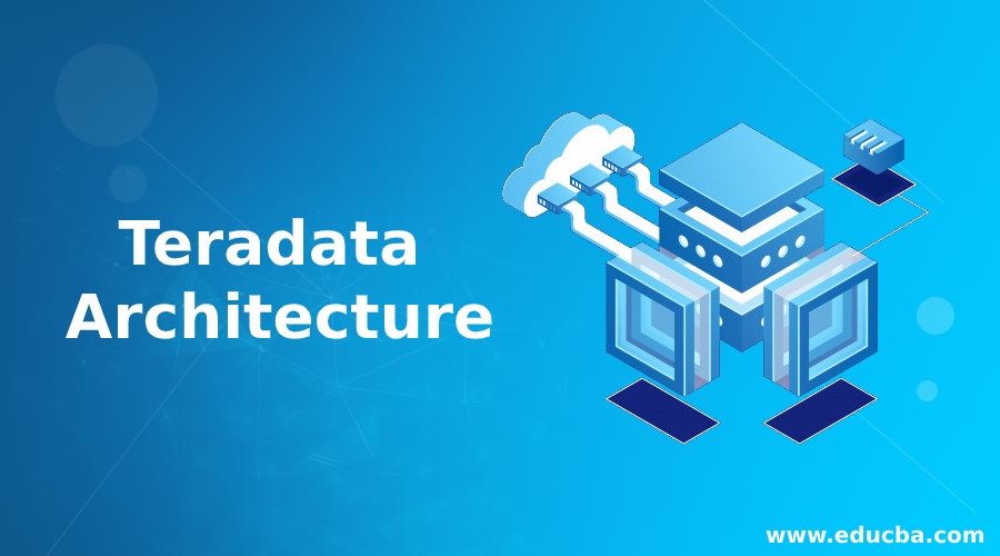 Teradata Architecture