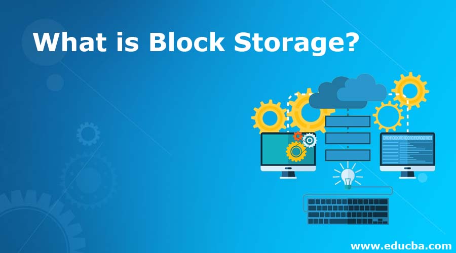 What is Block Storage?