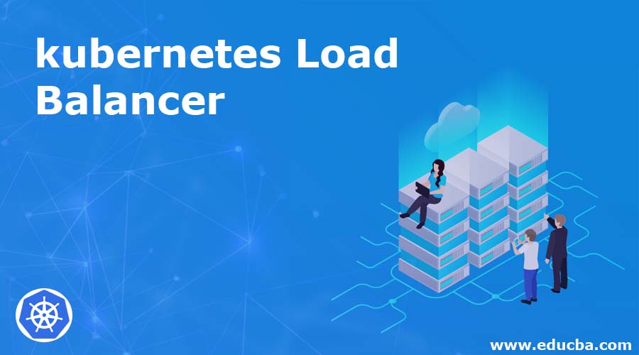 Kubernetes Load Balancer Kubernetes Load Balancer