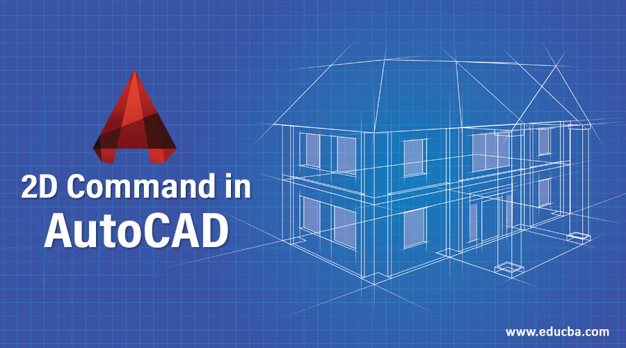 2D Command in AutoCAD 2D Command in AutoCAD